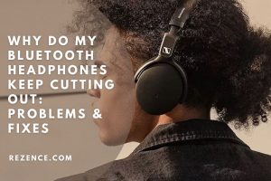 Why Do My Bluetooth Headphones Keep Cutting Out Problems & Fixes