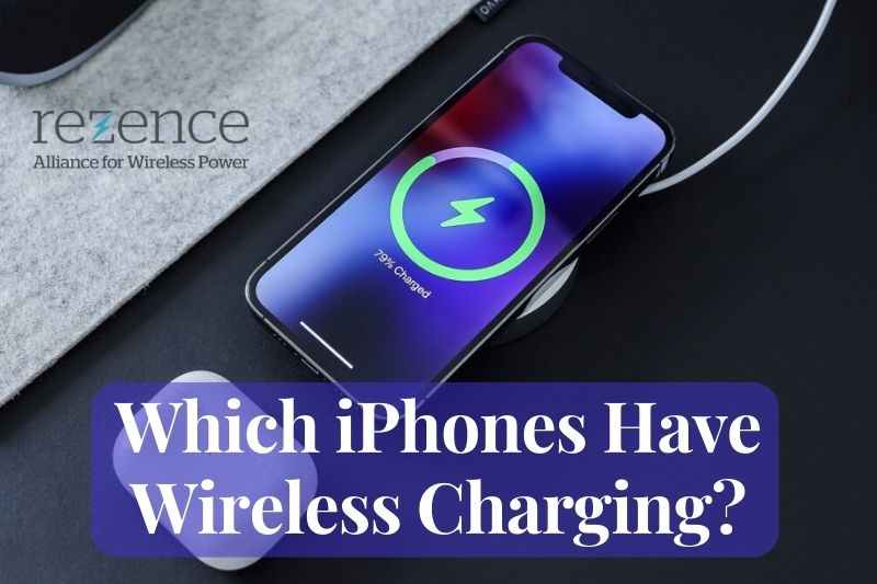 Does iPhone Have Wireless Charging And Which iPhones Have Wireless Charging